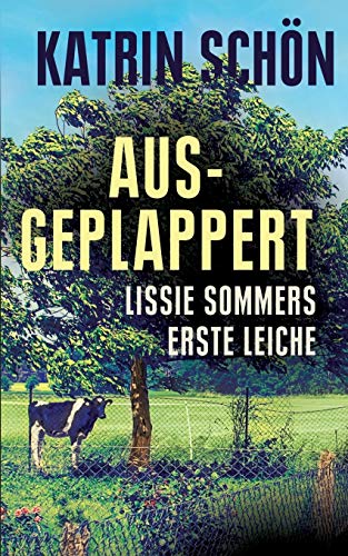 Ausgeplappert: Lissie Sommers erste Leiche (Ein-Lissie-Sommer-Krimi)