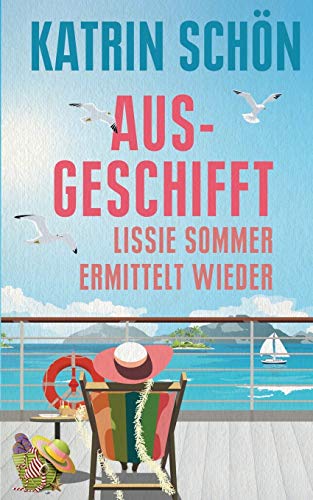 Ausgeschifft: Lissie Sommer ermittelt wieder (Ein-Lissie-Sommer-Krimi)