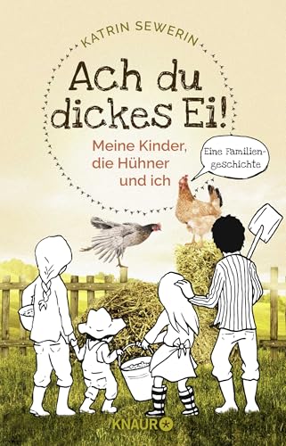 Ach du dickes Ei! - Meine Kinder, die Hühner und ich: Eine Familiengeschichte von Droemer Knaur*