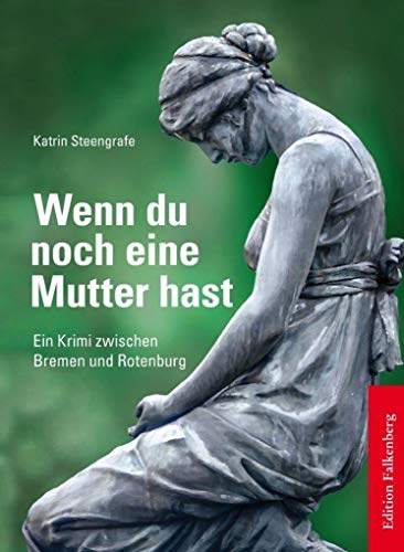 Wenn du noch eine Mutter hast: Wümme-Krimis von Edition Falkenberg