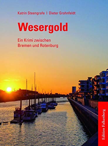 Wesergold: Ein Krimi zwischen Bremen und Rotenburg