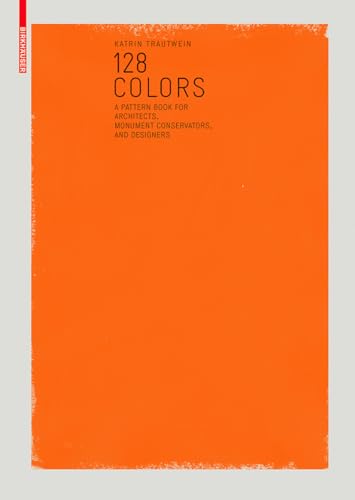 128 Colors: A Sample Book for Architects, Conservators and Designers von Birkhauser