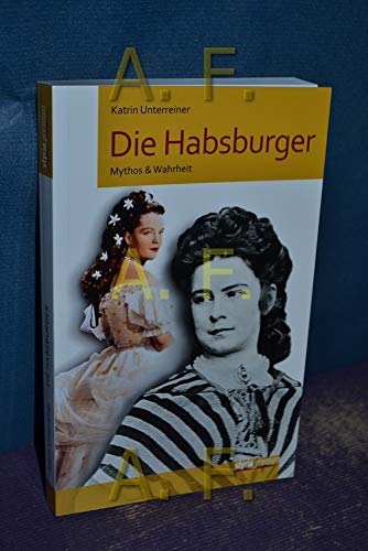 Die Habsburger: Mythos & Wahrheit