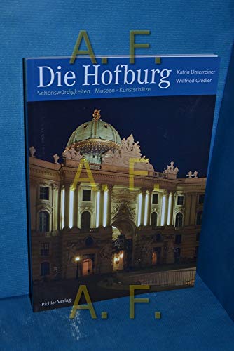 Die Hofburg: Sehenswürdigkeiten - Kunstschätze - Museen von Pichler