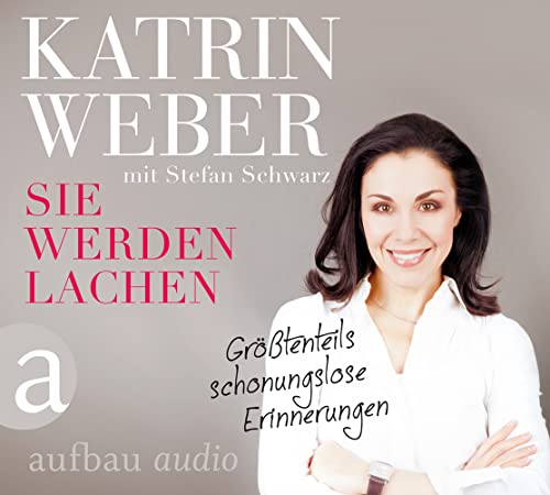 Sie werden lachen: Größtenteils schonungslose Erinnerungen. Gelesen von Katrin Weber. von Aufbau Audio