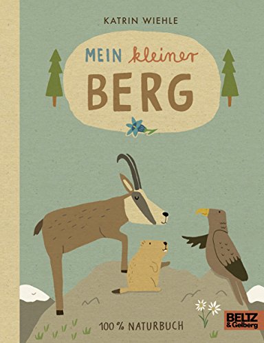 Mein kleiner Berg: 100% Naturbuch - Vierfarbiges Pappbilderbuch von Beltz GmbH, Julius