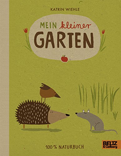 Mein kleiner Garten: 100% Naturbuch - Vierfarbiges Pappbilderbuch Mein kleiner Garten: 100% Naturbuch - Vierfarbiges Pappbilderbuch von Beltz