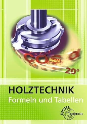 Formeln und Tabellen: Holztechnik - Mathematik