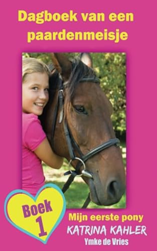 Dagboek van een paardenmeisje - Mijn eerste pony - Boek 1