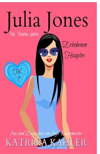 Julia Jones Die Teenie-Jahre - Teil 7: Erhobenen Hauptes von KC Global Enterprises Pty Ltd