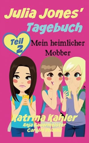 Julia Jones' Tagebuch - Teil 2 - Mein heimlicher Mobber von KC Global Enterprises