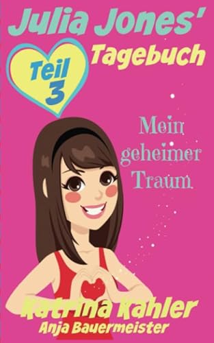 Julia Jones' Tagebuch - Teil 3 - Mein geheimer Traum
