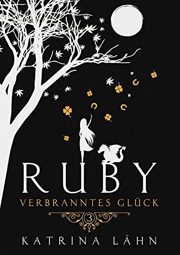Ruby: Verbranntes Glück (Glückschroniken) von Katrina Lähn (Nova MD)