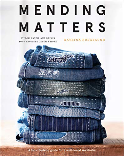 Mending Matters: Stitch, Patch, and Repair Your Favorite Denim & More von Abrams Books