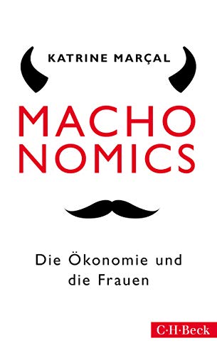 Machonomics: Die Ökonomie und die Frauen von Beck
