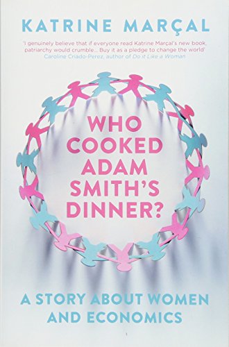 Who Cooked Adam Smith's Dinner?: A Story about Women and Economics