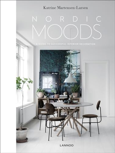 Nordic Moods: A Guide to Successful Interior Decoration von Lannoo Publishers