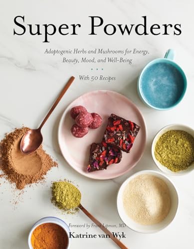 Super Powders: Adaptogenic Herbs and Mushrooms for Energy, Beauty, Mood, and Well-Being von Countryman Press