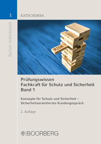 Prüfungswissen Fachkraft für Schutz und Sicherheit, Band 1: Konzepte für Schutz und Sicherheit - Sicherheitsorientiertes Kundengespräch (Sicher informiert)