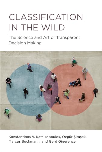 Classification in the Wild: The Science and Art of Transparent Decision Making von The MIT Press