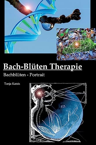 Bach-Blüten-Therapie: Bachblüten-Portrait