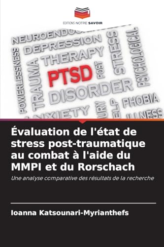 Évaluation de l'état de stress post-traumatique au combat à l'aide du MMPI et du Rorschach: Une analyse comparative des résultats de la recherche von Editions Notre Savoir