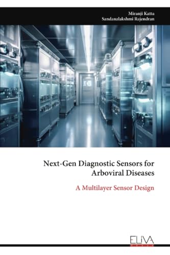 Next-Gen Diagnostic Sensors for Arboviral Diseases: A Multilayer Sensor Design von Eliva Press