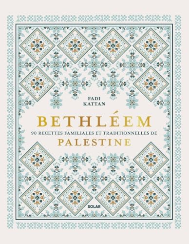 Bethléem - 90 recettes familiales et traditionnelles de Palestine von SOLAR