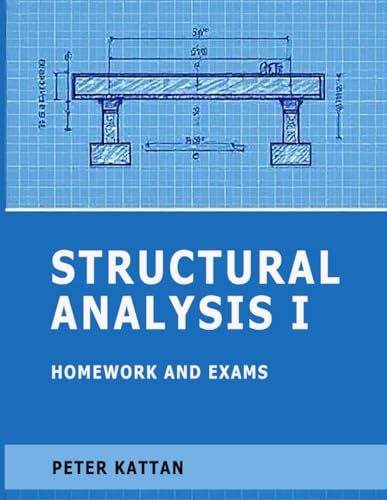 Structural Analysis I Homework and Exams Structural Analysis I Homework and Exams von Independently published