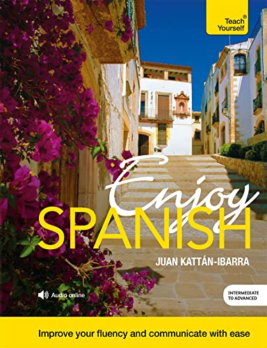 Enjoy Spanish Intermediate to Upper Intermediate Course: Improve your fluency and communicate with ease Enjoy Spanish Intermediate to Upper Intermediate Course: Improve your fluency and communicate with ease von Teach Yourself