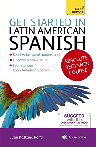 Get Started in Latin American Spanish Absolute Beginner Course: (Book and audio support) (Teach Yourself)