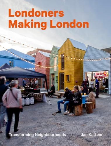Londoners Making London: Transforming Neighbourhoods von Lund Humphries Publishers Ltd