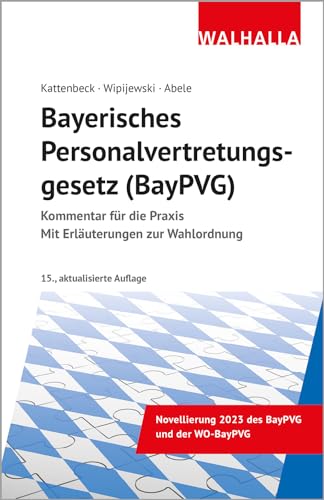 Bayerisches Personalvertretungsgesetz (BayPVG): Kommentar für die Praxis; Mit Wahlordnung: Kommentar für die Praxis; Mit Erläuterung zur Wahlordnung