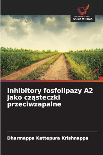 Inhibitory fosfolipazy A2 jako cząsteczki przeciwzapalne: DE von Wydawnictwo Nasza Wiedza