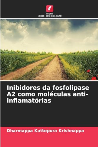 Inibidores da fosfolipase A2 como moléculas anti-inflamatórias: DE von Edições Nosso Conhecimento