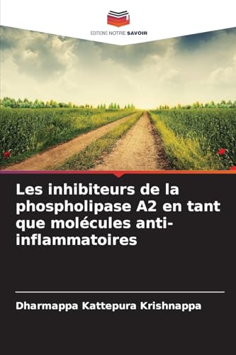 Les inhibiteurs de la phospholipase A2 en tant que molécules anti-inflammatoires von Editions Notre Savoir