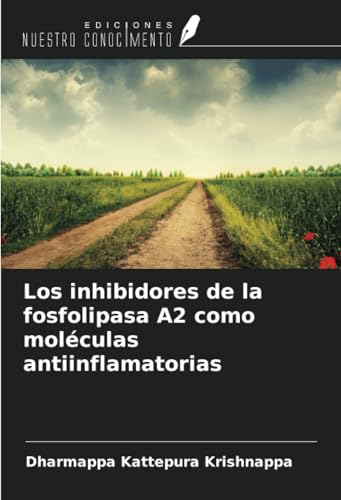 Los inhibidores de la fosfolipasa A2 como moléculas antiinflamatorias von Ediciones Nuestro Conocimiento