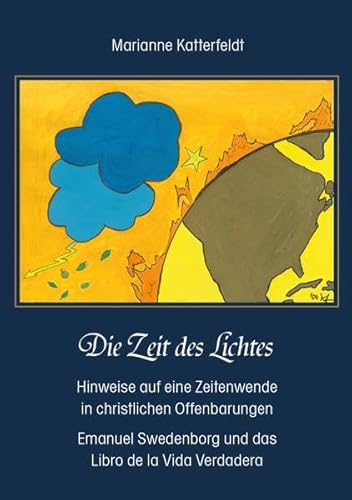 Die Zeit des Lichtes: Hinweise auf eine Zeitenwende in christlichen Offenbarungen. Emanuel Swedenborg und das Libro de la Vida Verdadera (2. korrigierte Auflage) (Berichte aus der Psychologie)