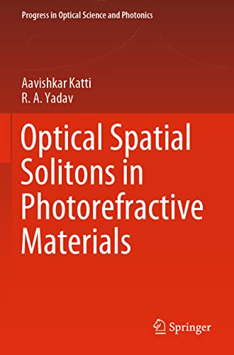 Optical Spatial Solitons in Photorefractive Materials (Progress in Optical Science and Photonics, Band 14)