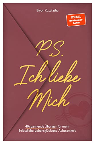 P.S. Ich liebe mich: 40 spannende Übungen für mehr Selbstliebe, Achtsamkeit und Lebensglück! von Inderleicht