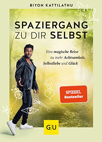 Spaziergang zu dir selbst: Eine magische Reise zu mehr Achtsamkeit, Selbstliebe und Glück (Lebenshilfe Inspiration)