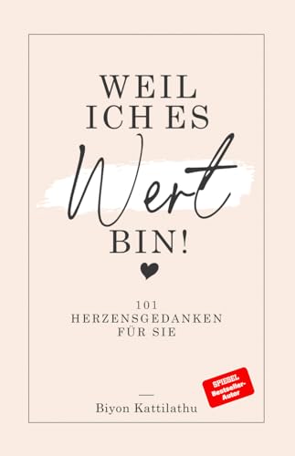 Weil ich es wert bin!: 101 Herzensgedanken für sie von Inderleicht