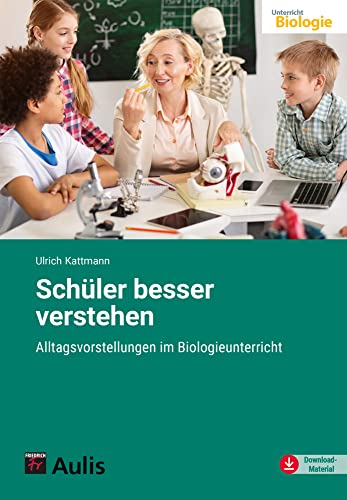 Schüler besser verstehen: Alltagsvorstellungen im Biologieunterricht