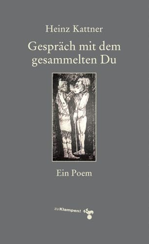 Gespräch mit dem gesammelten Du: Ein Poem von Klampen, Dietrich zu