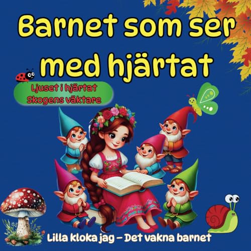 Barnet som ser med hjärtat - Magiska lärdomar gömda i sagor – som får oss att känna, tänka och växa: Lilla kloka jag – Det vakna Barnet: 1.Ljuset i Hjärtat 2.Skogens Väktare Barnet som ser med hjärtat - Magiska lärdomar gömda i sagor – som får oss att känna, tänka och växa: Lilla kloka jag – Det vakna Barnet: 1.Ljuset i Hjärtat 2.Skogens Väktare von Independently published