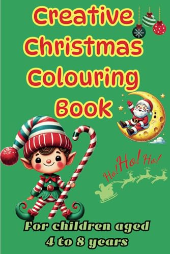 Creative Christmas Colouring Book for Kids Ages 4 - 8: Wintery Christmas Atmosphere with Over 30 Fun Illustrations Creative Christmas Colouring Book for Kids Ages 4 - 8: Wintery Christmas Atmosphere with Over 30 Fun Illustrations von Independently published