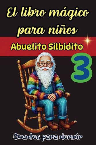 Cuentos de la abuela con moraleja para antes de dormir - El libro mágico para niños, Abuelo Silbato – Serie - Volumen 3: Lealtad, nobleza y ... libro mágico para niños - Abuelito Silbidito) Cuentos de la abuela con moraleja para antes de dormir - El libro mágico para niños, Abuelo Silbato – Serie - Volumen 3: Lealtad, nobleza y ... libro mágico para niños - Abuelito Silbidito) von Independently published