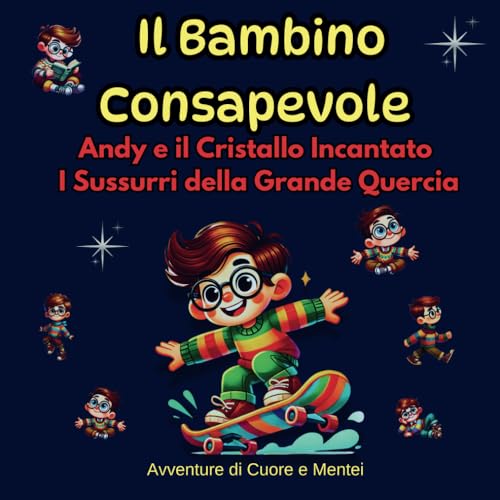 Il Bambino Consapevole - Avventure di Cuore e Mentei, Lezioni magiche nascoste nelle fiabe che insegnano e ispirano: Avventure di Cuore e Mentei - ... Incantato, 1.I Sussurri della Grande Quercia Il Bambino Consapevole - Avventure di Cuore e Mentei, Lezioni magiche nascoste nelle fiabe che insegnano e ispirano: Avventure di Cuore e Mentei - ... Incantato, 1.I Sussurri della Grande Quercia von Independently published