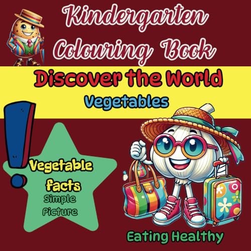 Kindergarten Colouring Book, Discover the World – Vegetables, Eating Healthy: Large Format for Young Children, Vegetables Facts Kindergarten Colouring Book, Discover the World – Vegetables, Eating Healthy: Large Format for Young Children, Vegetables Facts von Independently published