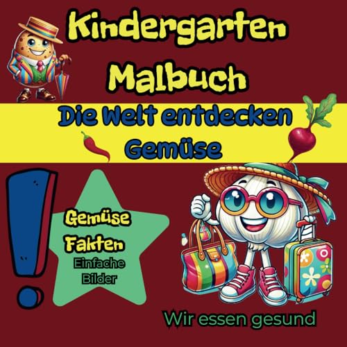 Kindergarten Malbuch – Die Welt entdecken - Gemüse - essen wir gesund: Großes Format für kleine Kinder, interessante Fakten über Gemüse, einfache Bilder Kindergarten Malbuch – Die Welt entdecken - Gemüse - essen wir gesund: Großes Format für kleine Kinder, interessante Fakten über Gemüse, einfache Bilder von Independently published